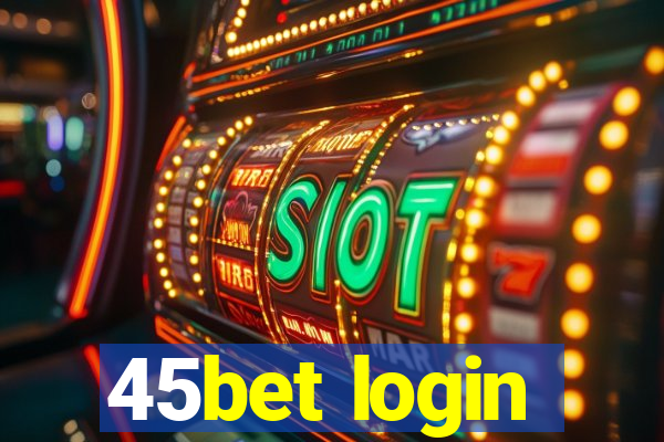 45bet login